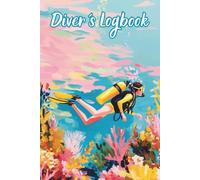Diver´s Logbook: Record and Relive Your Underwater Adventures | 100 Dive Logs | 50 Hand Signals for Marine life