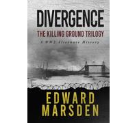 Divergence: The Killing Ground Trilogy: A WW2 Alternate History (The Divergence Series)