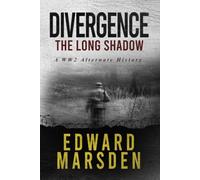Divergence: The Long Shadow: A WW2 Alternate History (The Divergence Series)