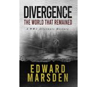 Divergence: The World That Remained: A WW2 Alternate History: 3 (The Divergence Series)