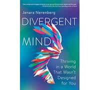 Divergent Mind: Thriving in a World That Wasn't Designed for You