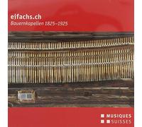 Divers - Eifachs.ch : Bauernkapellen 1825-1925, les cuivres dans la musique de danse suisse.