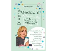 Divers gedacht - die besten Gedanken zum Mitnehmen: Die beliebtesten ADHS- und Neurodivergenz-Inhalte von Instagram. Gesammelt, sortiert und zum Nachschlagen aufbereitet