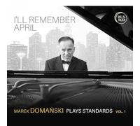 Divers - I'll remmeber April. Marek Domanski plays standards, vol. 1.