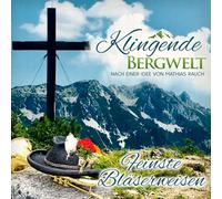 Divers - Klingende Bergwelt - Feinste Bläserweisen (nach einer Idee von Mathias Rauch)