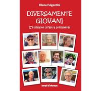 Diversamente giovani. C'è sempre un'altra primavera! (TiPubblica)