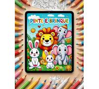 Diversão Animal: Pinte e Brinque: Crie memórias especiais colorindo e ensinando sobre os animais!