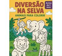Diversão na Selva: Animais para Colorir: Livro de Colorir para crianças de Animais na Selva