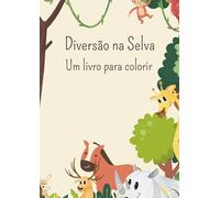 Diversão na Selva: Um livro para colorir