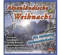 Diverse Interpreten - Alpenländische Weihnacht - Die schönsten Weihnachtslieder, Echte Volksmusik; Chormusik; Stubenmusik; Saitenmusik; Hausmusik; Harfe; Zither; Tanzlmusig