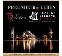 Diverse Interpreten - Freunde Fürs Leben - 75 Jahre Bezirksverband Telfs der Tiroler Blasmusikkapellen