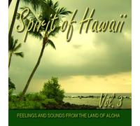 Diverse Interpreten - Spirit of Hawaii - Vol. 3 - Feelings and Sounds from the Land of Aloha