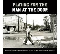 Diverse - Playing for the Man at the Door: Field Recordings from the Collection of Mack McCormick, 1958-1971