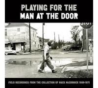 Diverse - Playing for the Man at the Door: Field Recordings from the Collection of Mack McCormick, 1958-1971