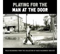 Diverse - Playing for the Man at the Door: Field Recordings from the Collection of Mack McCormick, 1958-1971 [Vinilo]