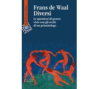 Diversi. Le questioni di genere viste con gli occhi di un primatologo (Scienza e idee)