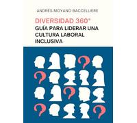 Diversidad 360 Guía para liderar una cultura laboral inclusiva