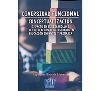 Diversidad funcional: Conceptualización, impacto en el desarrollo e identificación de necesidades en Educación Infantil y Primaria - 9788416704286