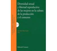 Diversidad Sexual Y Libertad Reproductiva De Las Mujeres En La Cultura De La Producción Y El Consumo