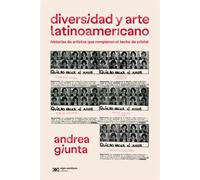 Diversidad y arte latinoamericano. Historias de artistas que rompieron el techo de cristal | Andrea Giunta
