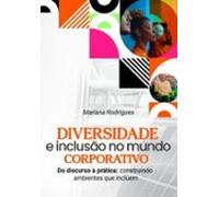 Diversidade E Inclusão No Mundo Corporativo (ebook)