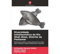 Diversidade Ictiofaunística do Rio Shah Alam, Distrito de Peshawar: Estudo para explorar a fauna piscícola do rio Shah Alam, Peshawar, Khyber Pakhtunkhwa, Paquistão
