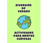 Diversión de Verano: Actividades para Mentes Curiosas: Desafíos, dibujos, juegos mentales y actividades para niños de 6 a 10 años