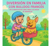 Diversión en Familia con Bulldog Francés: Un Conmovedor Libro para Colorear de Animales