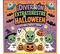 ¡Diversión Extraterrestre en Halloween - ¡colorea, juega y sueña!: Libro para colorear para niños