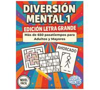 Diversión Mental 1: Edición Letra Grande | Más de 650 Pasatiempos de Nivel Fácil para Adultos y Mayores | El Gimnasio Perfecto para tu Mente y Estimular la Memoria