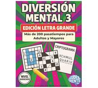 DIVERSIÓN MENTAL 3: El Reto Definitivo para Mentes Poderosas: Más de 200 pasatiempos de nivel avanzado para estimular la creatividad, fomentar la ... desarrollar el razonamiento. Vol. 3 Avanzado