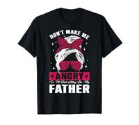 Diversión No me Hagas enojar o empezaré a Actuar como mi Padre Camiseta