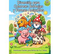 Diversión para Colorear: Burbujas y Figuras Amigables 99 Páginas Fáciles y Divertidas: Formas Simples y Criaturas Adorables para Niños de 4 a 7 Años