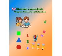 Diversión y aprendizaje. Mi gran libro de actividades.