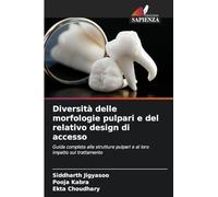 Diversità delle morfologie pulpari e del relativo design di accesso: Guida completa alle strutture pulpari e al loro impatto sul trattamento
