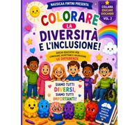 Diversità e Inclusione: Libro da Colorare per Bambini per Imparare il Rispetto, l'Amicizia e l'Accettazione delle Differenze