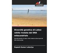 Diversità genetica di Labeo rohita rivelata dal DNA mitocondriale: Diversità genetica di Labeo rohita rivelata da diversi geni del DNA mitocondriale