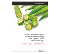 Diversité, Ethnobotanique et Caractérisation Biochimique d'un Légume, Gombo (Abelmoschus spp.): Gombo, Légume à Valeur Alicament
