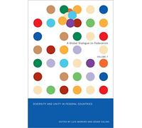 Diversity and Unity in Federal Countries (Volume 7) (Global Dialogue on Federalism Booklet Series)