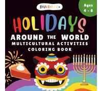 Diversity+ Celebrations Around the World Coloring Book for Kids Ages 4 - 8: Multicultural Learning Activity Book for Classrooms, Global Holidays, ... (Diversity+ Global Cultures Classroom Series)