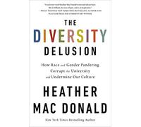 Diversity Delusion: How Race and Gender Pandering Corrupt the University and Undermine Our Culture