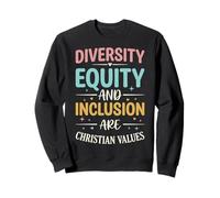 Diversity Equity and Inclusion Are Christian Values Sudadera