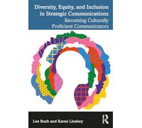 Diversity, Equity, and Inclusion in Strategic Communications: Becoming Culturally Proficient Communicators