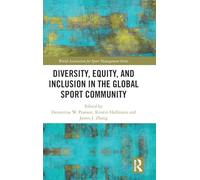 Diversity, Equity, and Inclusion in the Global Sport Community (World Association for Sport Management Series)
