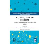 Diversity, Fear and Religions: Cultural Accommodation in a Globalized World (Routledge-Giappichelli Studies in Religion, Law and Economics in the Mediterranean Space)