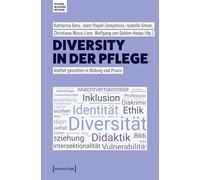 Diversity in der Pflege: Vielfalt gestalten in Bildung und Praxis: 6 (Pflege - Bildung - Wissen)