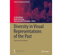 Diversity in Visual Representations of the Past: Representation Matters (Themes in Contemporary Archaeology)