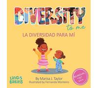 Diversity to me/ La diversidad para mí: a bilingual English Spanish Children’s book/ un libro bilingüe para niños en inglés y español
