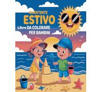 Divertente Libro da Colorare Estivo per Bambini: "50 pagine di giochi da colorare per l’estate - perfetto per le vacanze dei bambini dai 4 agli 8 anni".