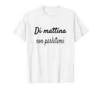 Divertenti Frasi, Di mattina Non parlatemi Camiseta